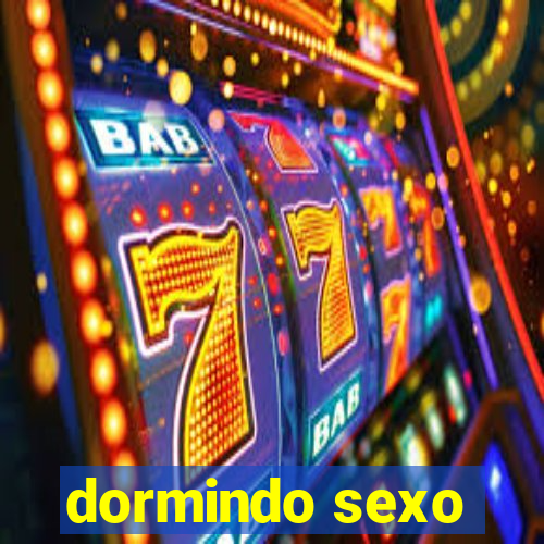 dormindo sexo